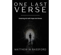 One Last Verse: Enduring ALS with Hope and Grace