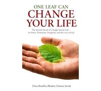 One Leaf Can Change Your Life: The Ancient Secret of a Single Sacred Leaf - for Peace, Protection, Prosperity, and the Love of God