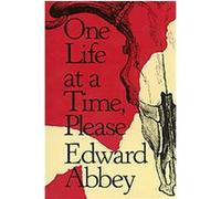 One Life at a Time, Please Edward Abbey (Auteur)