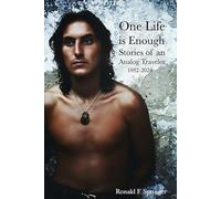 One Life is Enough: Stories of an Analog Traveler 1952-2024