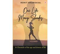 One Life Many Shades: A Chronicle Of The Ups And Downs Of Life