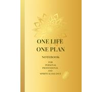 "ONE LIFE. ONE PLAN." Notebook for Personal, Professional, and Spiritual Balance