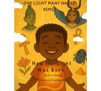 One Light, Many Names: Kemet: How light was born