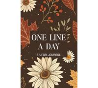 One Line a Day 5 Year Journal: Floral Five Year Memory Keeper Book Create a personal time capsule with daily reflections Simple Daily Journaling