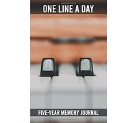 One Line A Day - Five Year Memory Journal: Piano, Keyboard Diary For Pianists And Musicians