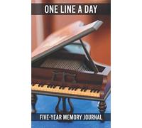 One Line A Day - Five Year Memory Journal: Piano, Keyboard Diary For Pianists And Musicians