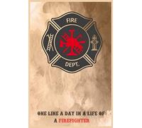 One Line A Day In Life Of A Firefighter: Five Years Of Memories (5 Year Journal, Daily Journal, Yearly Journal, Memory Journal With Firefighter Maltese Cross Symbol Of The Fire Service Cover) (Line Of