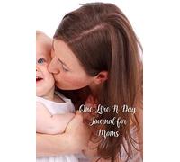 One Line A Day Journal For Moms: A Five-Year Memory Blank Daily Mindfulness Journal Diary For Reflection
