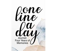 One Line A Day Journal: Four Years Of Memories: A Four Year Memoir Dated And Lined Book Yearly Memory Journal And Diary Blank Journal For Daily Reflections