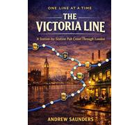 One Line At A Time: The Victoria Line: A Station-By-Station Pub Crawl Through London