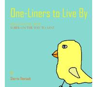One-Liners To Live By: Suggestions From Sober On The Way To Sane