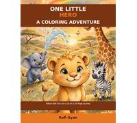 One Little Hero: A Coloring Adventure: Follow Kofi the Lion Cub on a 50-Page Journey