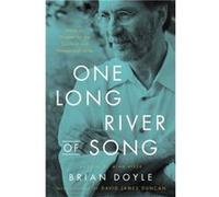 One Long River of Song - Brian Doyle - Little Brown amp Company - Livre en Anglais - Hardback Brian DoyleBrian Doyle (Auteur)