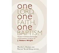 One Lord, One Faith, One Baptism