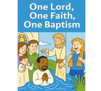 One Lord, One Faith, One Baptism