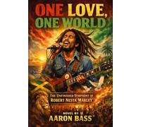 One Love, One World: The Unfinished Symphony of Robert Nesta Marley