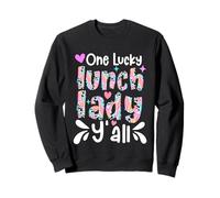 One Lucky Lunch Lady Y'all Funny Cafeteria Kitchen Stuff Sweatshirt
