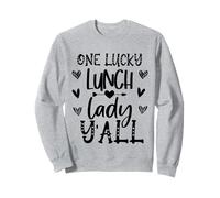 One Lucky Lunch Lady Y'all Funny Cafeteria Kitchen Stuff Sweatshirt