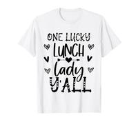 One Lucky Lunch Lady Y'all Funny Cafeteria Kitchen Stuff T-Shirt