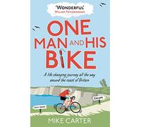 One Man and His Bike: A Life-Changing Journey All the Way Around the Coast of Britain - The Word-of-Mouth Bestseller