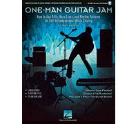 One-Man Guitar Jam: How to Use Riffs, Bass Lines, and Rhythm Patterns for Self-Accompaniment While Soloing
