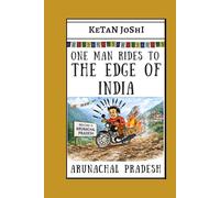 One Man Rides to the Edge of India: A Motorcycle Journey to Arunachal Pradesh, India’s Eastern Frontier