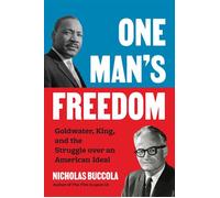 One Man’s Freedom Goldwater, King, and the Struggle over an American Ideal - Nicholas Buccola - Princeton University Press - ebook (ePub) - Livre