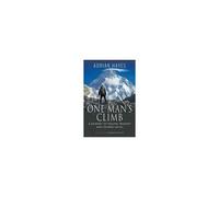 One Man's Climb: A Journey Of Trauma, Tragedy And Triumph On K2