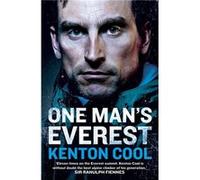 One Man’s Everest: The Autobiography of Kenton Cool