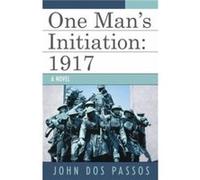 One Mans Initiation by John Dos Passos John DOS Passos (Auteur)
