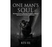 One Man's Soul: The Good Soul Never Allowed Into The Kingdom Of Heaven - Volume II