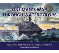 One Man's War Through Watercolors: The World War II Watercolor Collection of Ralph Ledesma