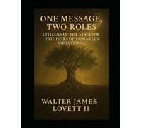 ONE MESSAGE, TWO ROLES Citizens of the Kingdom, Not Heirs of Yasharʾel’s Inheritance