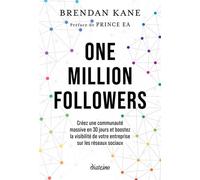 One million Followers - Créez une communauté massive en 30 jours et boostez la visibilité de votre entreprise sur les réseaux sociau - Brendan Kane - Diateino Eds - broché - Guide