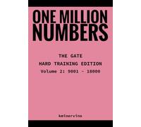ONE MILLION NUMBERS - The Extreme Number Search Challenge: THE GATE - HARD TRAINING EDITION Volume 2 Numbers 9,001 - 18,000