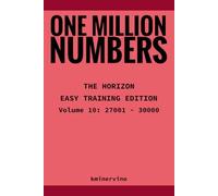 ONE MILLION NUMBERS - The Extreme Number Search Challenge: THE HORIZON - EASY TRAINING EDITION Volume 10 Numbers 27,001 - 30,000