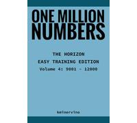 ONE MILLION NUMBERS - The Extreme Number Search Challenge: THE HORIZON - EASY TRAINING EDITION Volume 4 Numbers 9,001 - 12,000