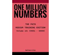 ONE MILLION NUMBERS - The Extreme Number Search Challenge: THE PATH - MEDIUM TRAINING EDITION Volume 10 Numbers 54,001 - 60,000