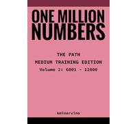 ONE MILLION NUMBERS - The Extreme Number Search Challenge: THE PATH - MEDIUM TRAINING EDITION Volume 2 Numbers 6,001 - 12,000