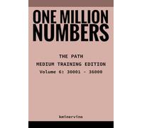 ONE MILLION NUMBERS - The Extreme Number Search Challenge: THE PATH - MEDIUM TRAINING EDITION Volume 6 Numbers 30,001 - 36,000
