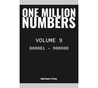 ONE MILLION NUMBERS - The Extreme Number Search Challenge: VOLUME 9 Numbers 800,001 - 900,000