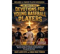 One Minute Daily Devotions for Young Baseball Players: 60 Faith-Fueled Devotionals to Build Confidence, Mental Toughness & Christ-Centered Purpose On and Off the Diamond