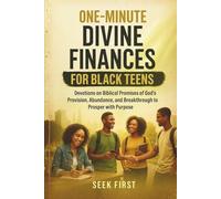 One Minute Divine Finances for Black Teens: Devotions on Biblical Promises of God’s Provision, Abundance, and Breakthrough to Prosper with Purpose