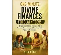 One Minute Divine Finances for Black Teens: Devotions on Biblical Promises of God's Provision, Abundance, and Breakthrough to Prosper with Purpose