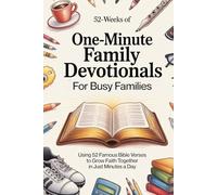 One Minute Family Devotionals for Busy Families: 52 W amily Devotional Using 52 Famous Bible Verses to Grow Faith Together in Just Minutes a W amily Bible Study