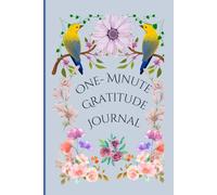 One-Minute Gratitude Journal: Quick Daily Reflections for a Happier, More Grateful Life