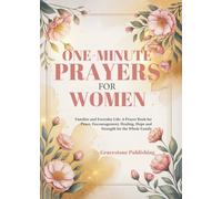 One-Minute Prayers for Women: Families and Everyday Life: A Prayer Book for Peace, Encouragement, Healing, Hope, and Strength for the Whole Family