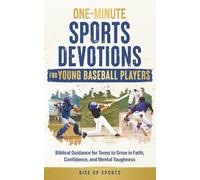 One-Minute Sports Devotions for Young Baseball Players: Biblical Guidance for Teens to Grow in Faith, Confidence, and Mental Toughness