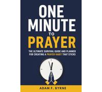 One Minute to Prayer: The Ultimate Survival Guide and Planner for Creating a Prayer Habit That Sticks