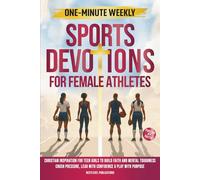 One-Minute Weekly Sports Devotions for Female Athletes: Christian Inspiration for Teen Girls to Build Faith and Mental Toughness, Crush Pressure, Lead with Confidence & Play with Purpose